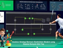 Analisis Strategi Bermain Badminton Modern yang Dipakai Banyak Atlet Top