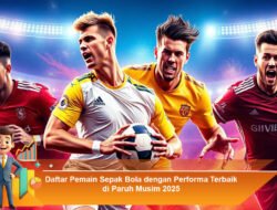 Daftar Pemain Sepak Bola dengan Performa Terbaik di Paruh Musim 2025