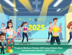 Program Workout Terbaru 2025 yang Diklaim Bisa Turunkan Berat Badan Lebih Cepat
