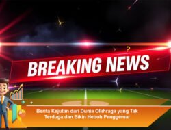 Berita Kejutan dari Dunia Olahraga yang Tak Terduga dan Bikin Heboh Penggemar