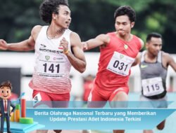 Berita Olahraga Nasional Terbaru yang Memberikan Update Prestasi Atlet Indonesia Terkini