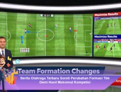 Berita Olahraga Terbaru Soroti Perubahan Formasi Tim Demi Hasil Maksimal Kompetisi