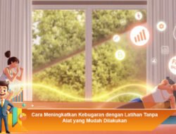 Cara Meningkatkan Kebugaran dengan Latihan Tanpa Alat yang Mudah Dilakukan