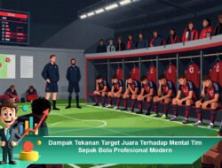 Dampak Tekanan Target Juara Terhadap Mental Tim Sepak Bola Profesional Modern