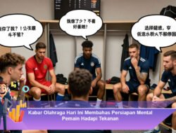 Kabar Olahraga Hari Ini Membahas Persiapan Mental Pemain Hadapi Tekanan
