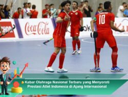 Kabar Olahraga Nasional Terbaru yang Menyoroti Prestasi Atlet Indonesia di Ajang Internasional