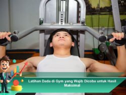 Latihan Dada di Gym yang Wajib Dicoba untuk Hasil Maksimal
