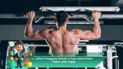 Latihan Punggung Terbaik di Gym untuk Postur Tubuh Lebih Tegap