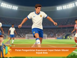 Peran Pengambilan Keputusan Cepat Dalam Situasi Sepak Bola