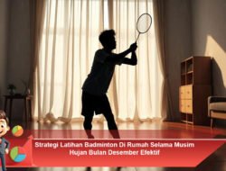 Strategi Latihan Badminton Di Rumah Selama Musim Hujan Bulan Desember Efektif