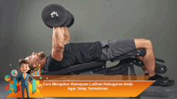 Cara Mengukur Kemajuan Latihan Kebugaran Anda Agar Tetap Termotivasi