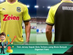 Tren Jersey Sepak Bola Terbaru yang Mulai Banyak Digemari Fans