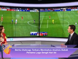 Berita Olahraga Terbaru Membahas Analisis Babak Pertama Laga Sengit Hari Ini