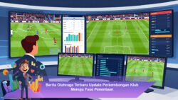 Berita Olahraga Terbaru Update Perkembangan Klub Menuju Fase Penentuan