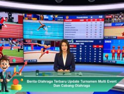 Berita Olahraga Terbaru Update Turnamen Multi Event Dan Cabang Olahraga