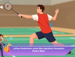 Latihan Badminton untuk Meningkatkan Kecepatan Reaksi Mata