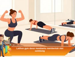 Latihan Gym Dasar Membantu Membentuk Otot Seimbang