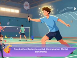 Pola Latihan Badminton untuk Meningkatkan Mental Bertanding