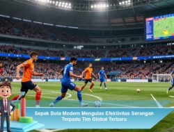 Sepak Bola Modern: Mengulas Efektivitas Serangan Terpadu Tim Global Terbaru