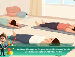 Workout Kebugaran Ringan Untuk Membantu Tubuh Lebih Relaks Setelah Aktivitas Padat