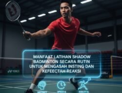 Manfaat Latihan Shadow Badminton Secara Rutin Untuk Mengasah Insting Dan Kecepatan Reaksi